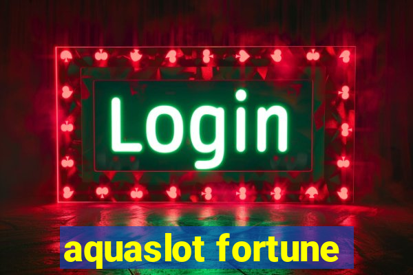 aquaslot fortune