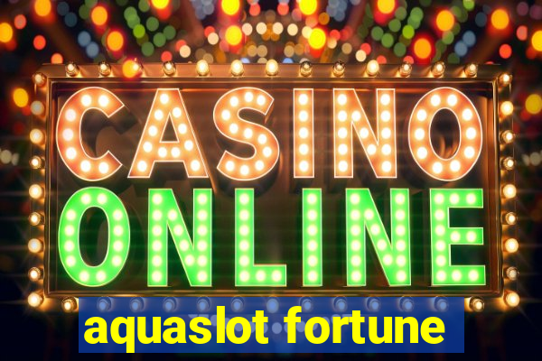 aquaslot fortune