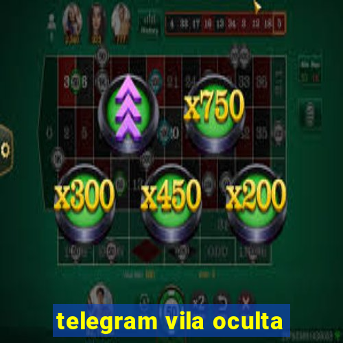 telegram vila oculta