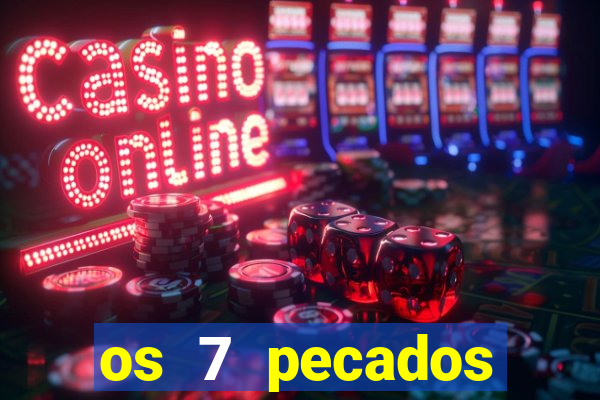 os 7 pecados capitais filme