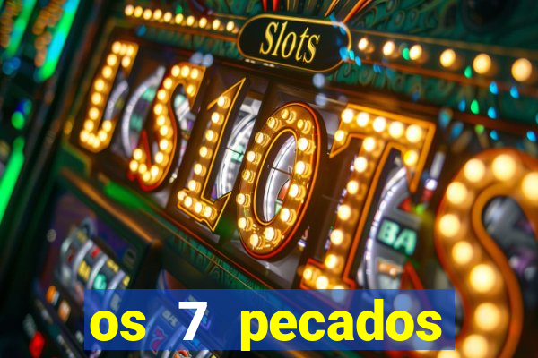 os 7 pecados capitais filme