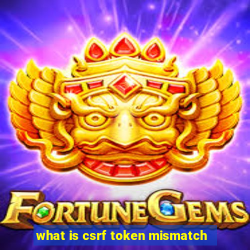 what is csrf token mismatch