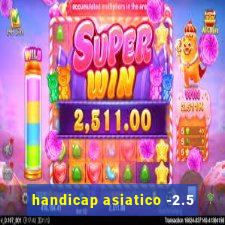 handicap asiatico -2.5