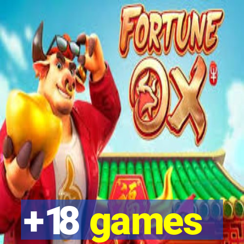 +18 games