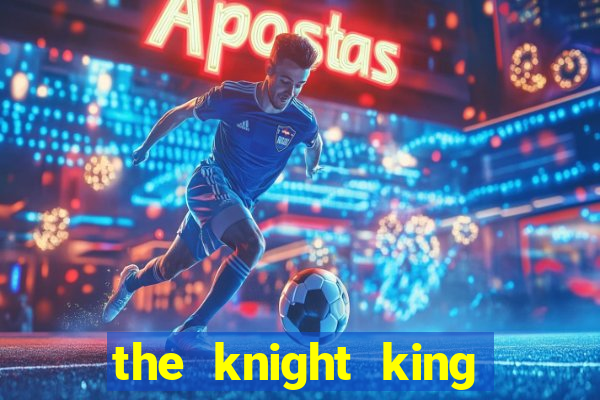 the knight king who returned with a god mangadex