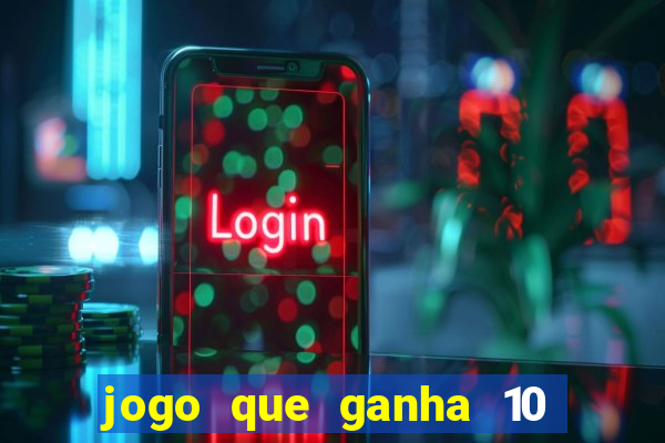 jogo que ganha 10 reais no cadastro