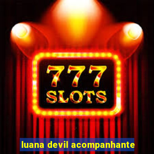 luana devil acompanhante