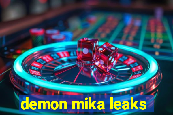 demon mika leaks