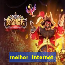 melhor internet para jogar online