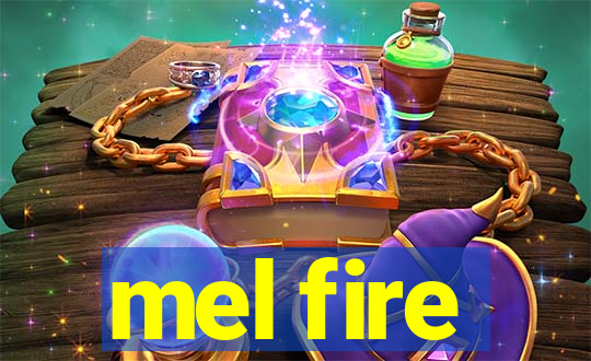 mel fire