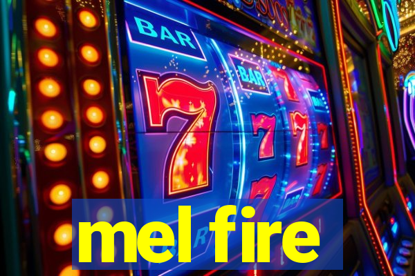 mel fire