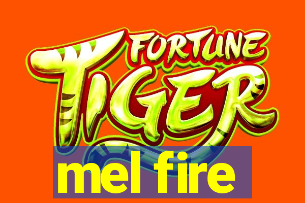 mel fire
