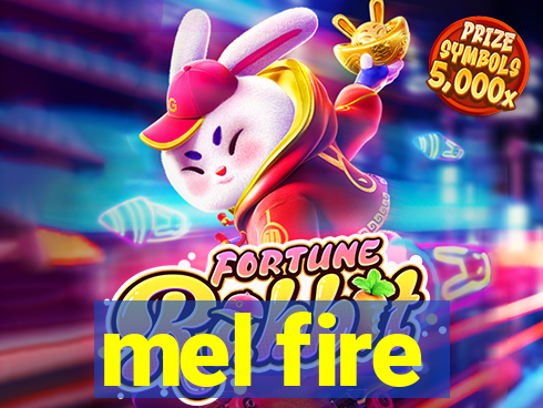 mel fire