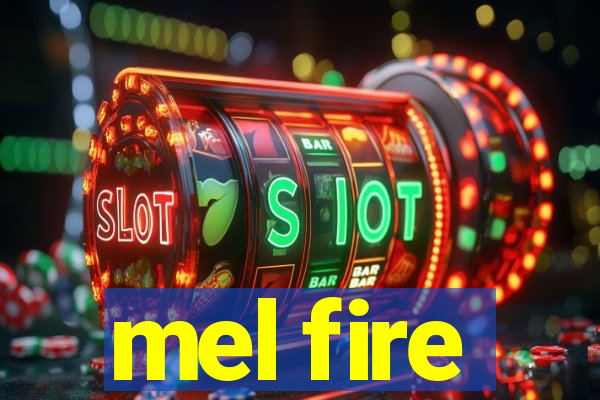 mel fire