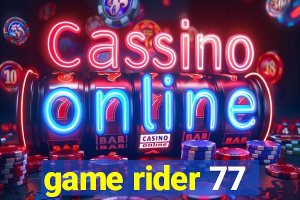 game rider 77