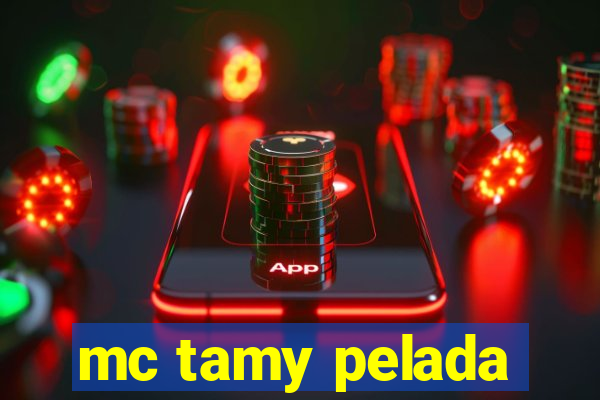 mc tamy pelada