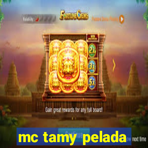 mc tamy pelada