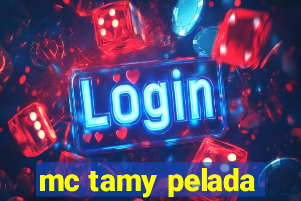 mc tamy pelada