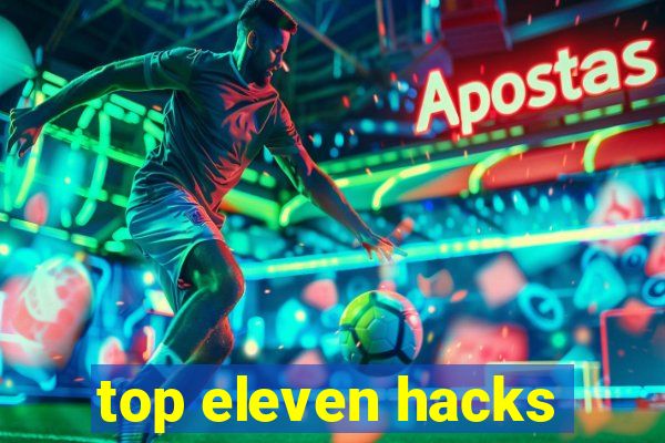 top eleven hacks