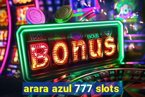 arara azul 777 slots