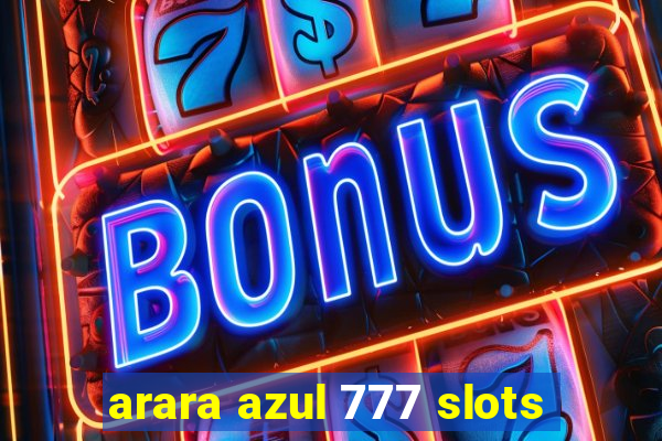 arara azul 777 slots