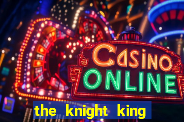 the knight king who returned with a god ptbr