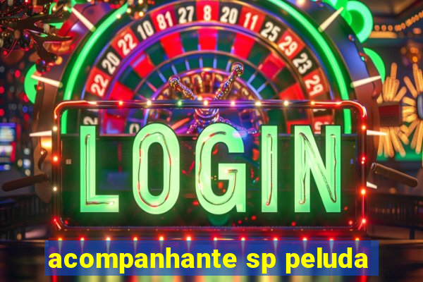 acompanhante sp peluda