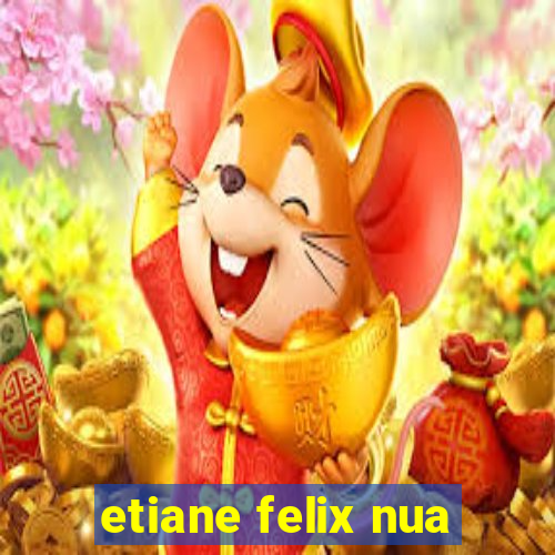 etiane felix nua