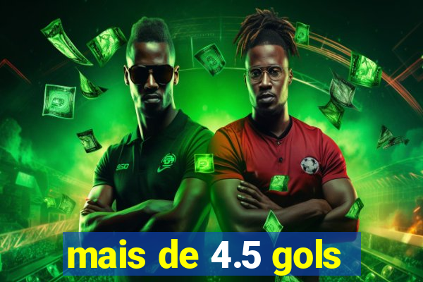 mais de 4.5 gols