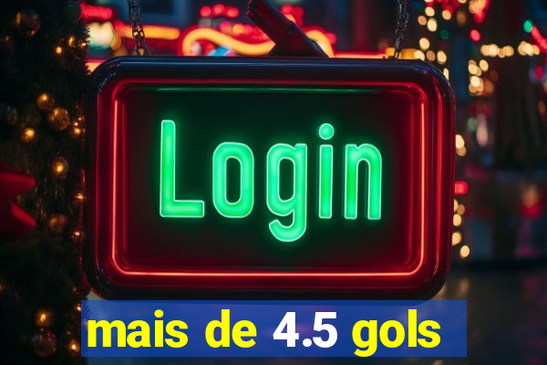 mais de 4.5 gols