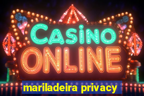 mariladeira privacy