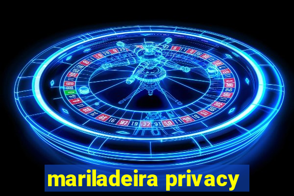 mariladeira privacy