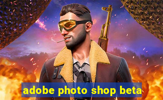 adobe photo shop beta