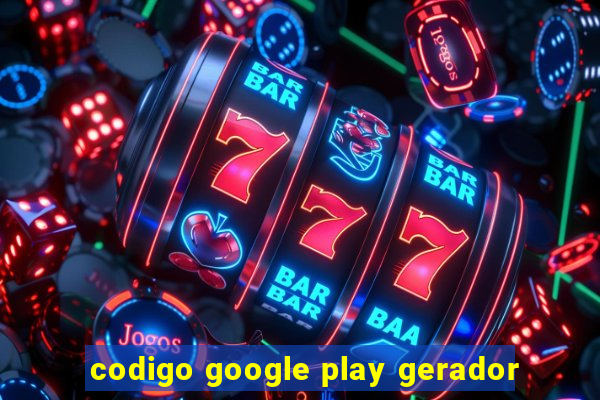 codigo google play gerador