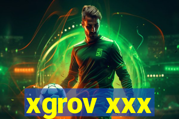 xgrov xxx