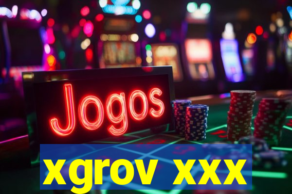 xgrov xxx