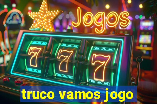 truco vamos jogo