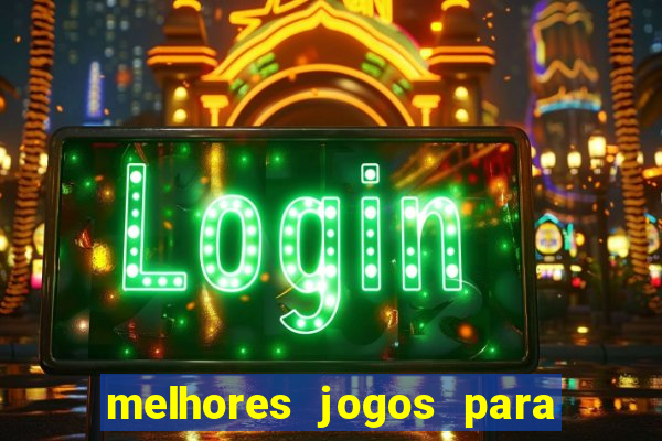 melhores jogos para android de todos os tempos