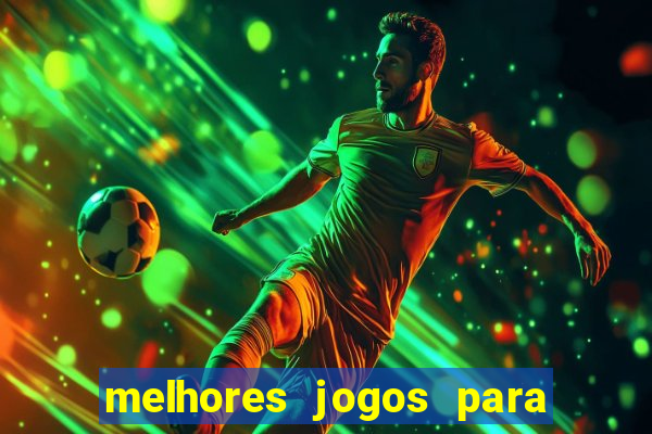 melhores jogos para android de todos os tempos