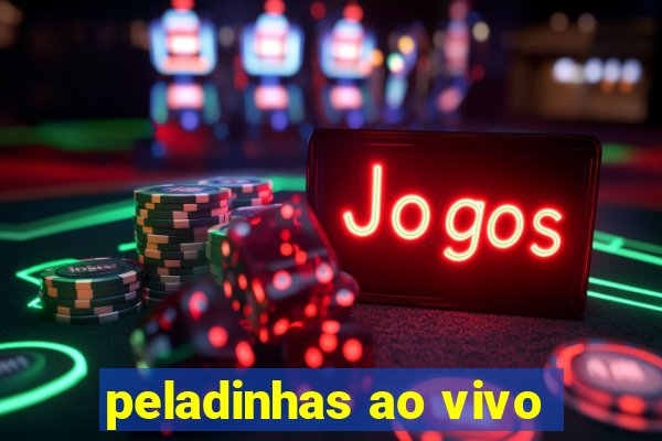 peladinhas ao vivo