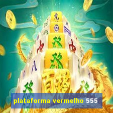 plataforma vermelho 555