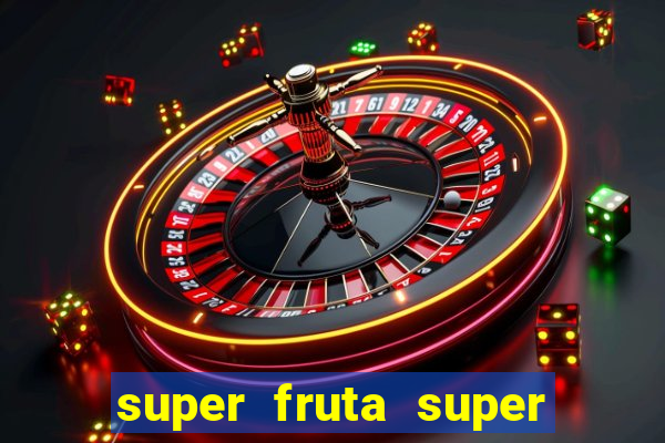 super fruta super fruit box onde comprar blox fruits showcase