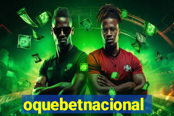 oquebetnacional