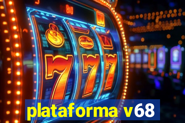 plataforma v68