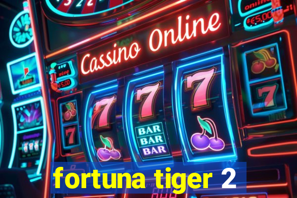 fortuna tiger 2
