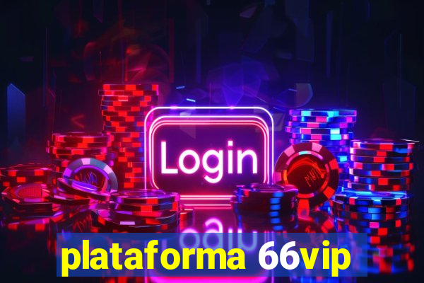 plataforma 66vip