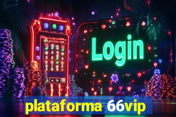 plataforma 66vip