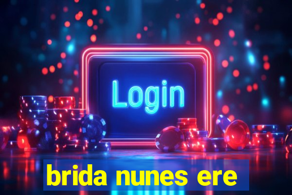 brida nunes ere