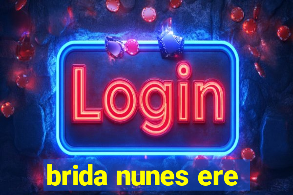 brida nunes ere