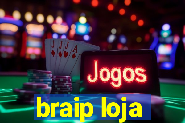 braip loja